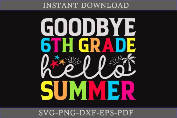 Download Goodbye 6th Grade Hello Summer Shirt SVG - Premium Resources