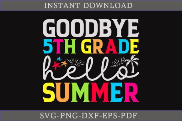 Download Goodbye 5th Grade Hello Summer Shirt SVG - Premium Resources