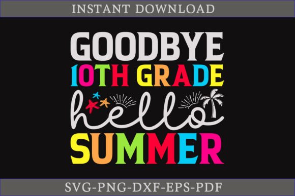 Download Goodbye 10th Grade Hello Summer Shirt - Premium Resources