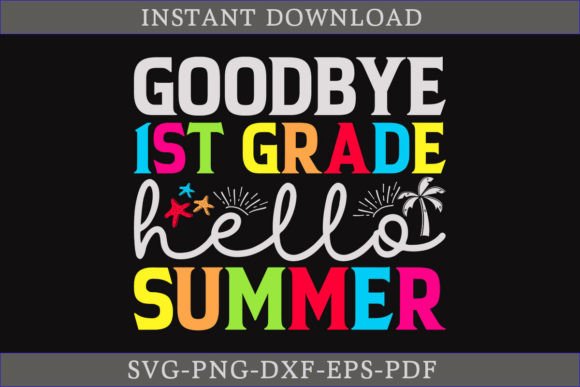 Download Goodbye 1st Grade Hello Summer Shirt SVG - Premium Bundle